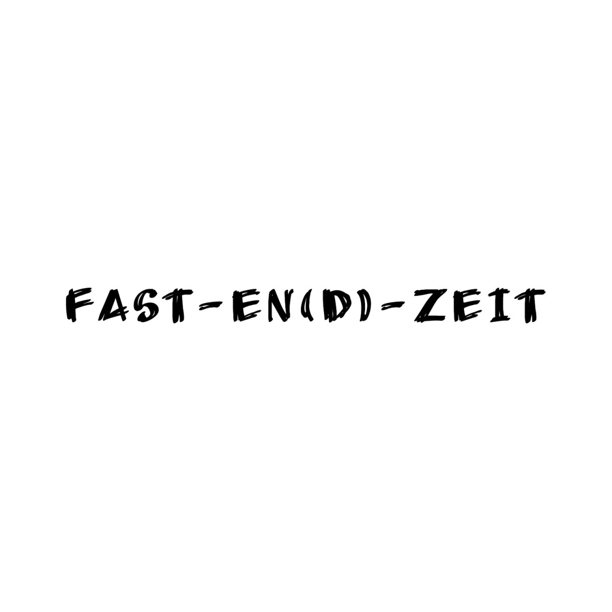 FAST-EN(D)-ZEIT | 11.03.-30.04.
